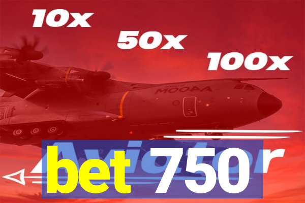 bet 750